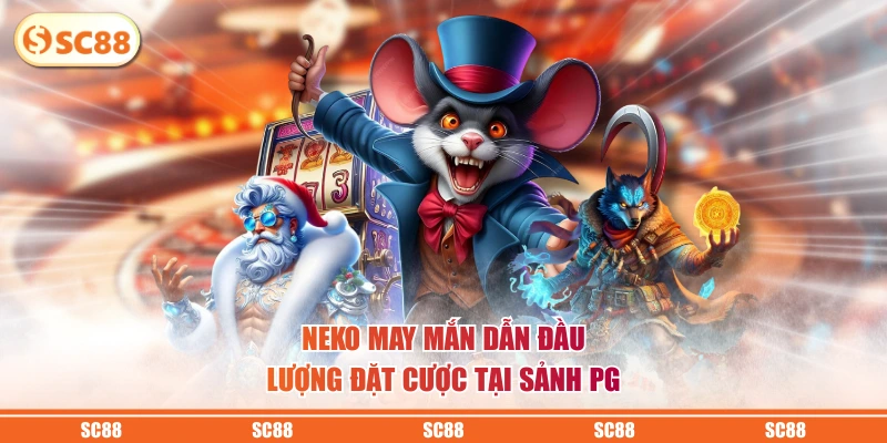Nổ Hũ PG - Săn Thưởng Jackpot Với Cơ Chế RNG Minh Bạch 3 Neko may mắn dẫn đầu lượng đặt cược tại sảnh PG