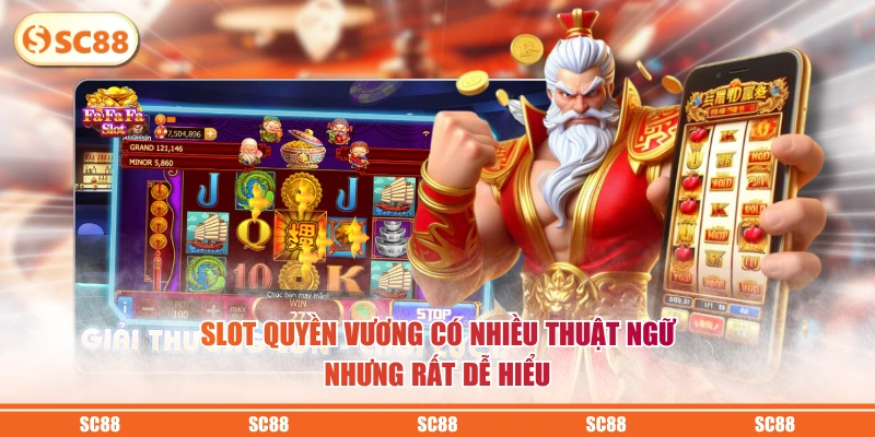 Quyền Vương Game Slot Với Tỷ Lệ RTP >97%, Jackpot Cực Cao 4 Slot Quyền Vương có nhiều thuật ngữ nhưng rất dễ hiểu